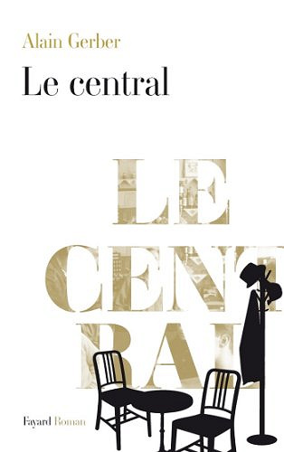 Le Central - Alain Gerber