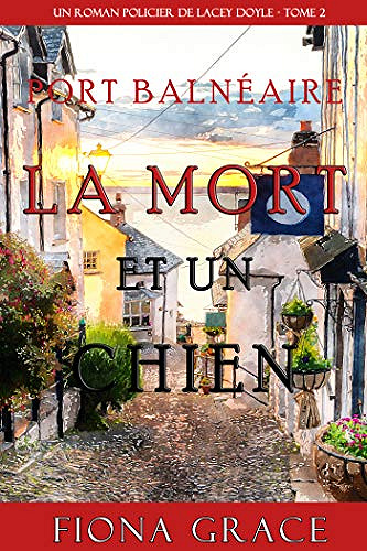 La Mort et Un Chien (Un Roman Policier de Lacey Doyle – Tome 2) - Fiona Grace (2020)