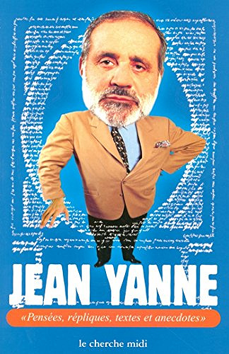 Pensées, répliques, textes et anecdotes - Jean Yanne