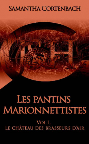 Les Pantins Marionnettistes: Tome 1 - Le château des brasseurs d’air - Samantha Cortenbach