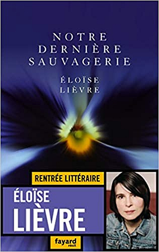Notre dernière sauvagerie - Eloïse Lièvre (2020)