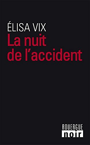 La Nuit de l’accident - Elisa Vix