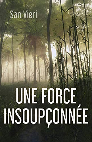 Une force insoupçonnée - San VIERI (2020)
