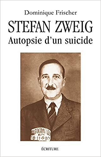 Stefan Zweig : autopsie d’un suicide - Dominique Frischer