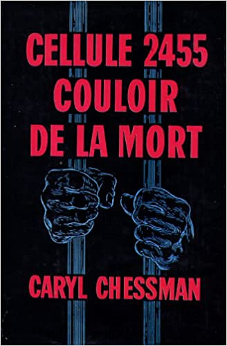 Cellule 2455, couloir de la mort - Caryl Chessman