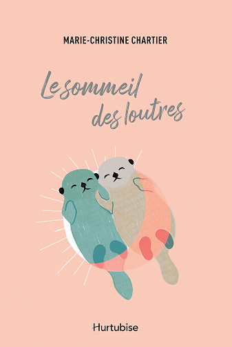 Marie-Christine Chartier - Le sommeil des loutres