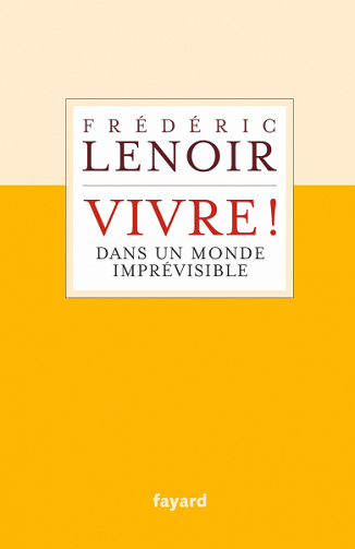 Vivre ! dans un monde imprévisible - Frédéric Lenoir (2020)