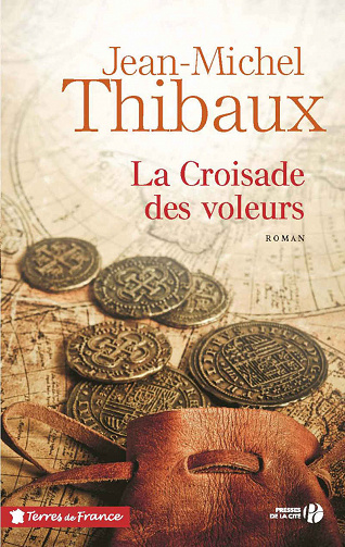 La croisade des voleurs - Jean-Michel Thibaux