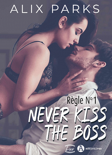 Règle n° 1 : Never Kiss The Boss - Alix Parks (2020)