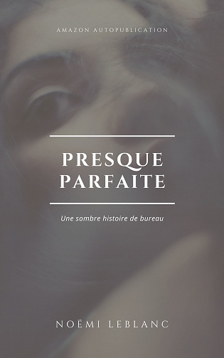 Presque parfaite - Noëmi Leblanc (2020)