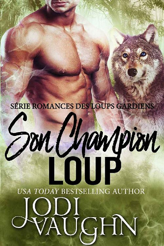 Jodi Vaughn - Romances Des Loups Gardiens, Tome 4: Son Champion Loup (2020)