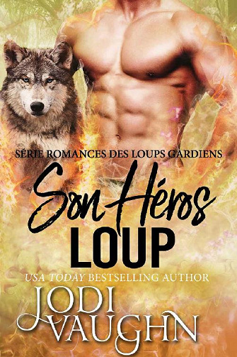 Jodi Vaughn - Romances Des Loups Gardiens, Tome 5: Son loup héros (2020)