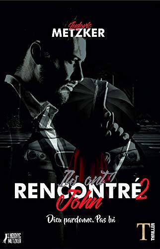 Ils ont rencontré John, tome 2 : Dieu pardonne. Pas lui - Ludovic Metzker (2020)