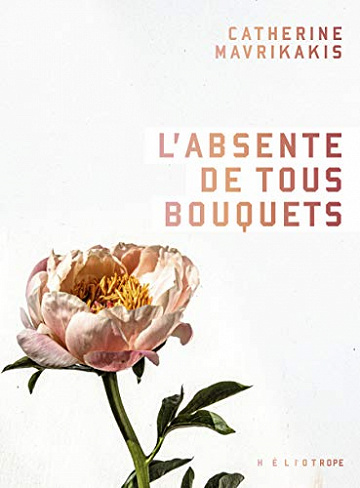 L’absente de tous bouquets - Catherine Mavrikakis (2020)