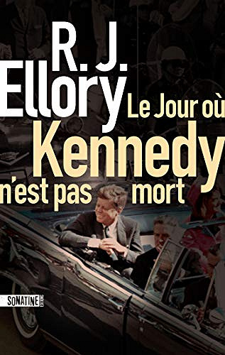 Le Jour où Kennedy n’est pas mort - R.J. ELLORY (2020)