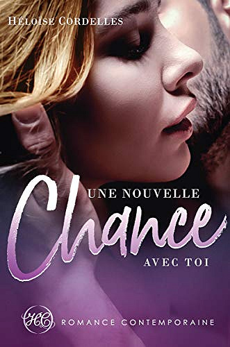 Une Nouvelle Chance avec Toi - Héloïse Cordelles (2020)