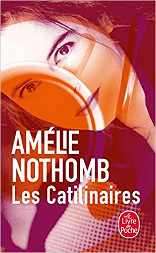 Les Catilinaires - Amélie Nothomb