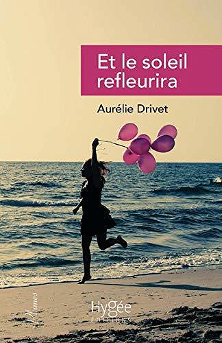Et le soleil refleurira - Aurélie Drivet (2020)