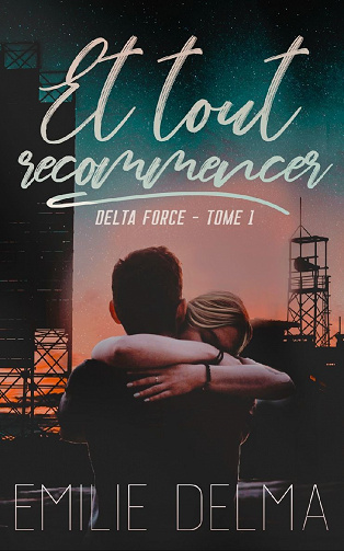 Et tout recommencer (Delta force T1) - Emilie Delma (2020)