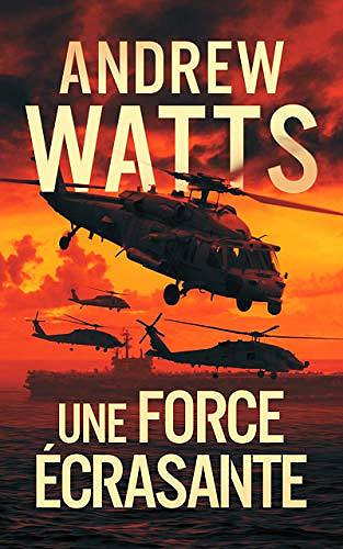 Une Force Écrasante (Les Planificateurs de Guerre t. 5) - Andrew Watts (2020)