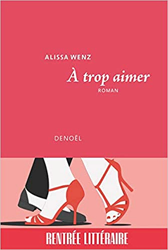À trop aimer - Alissa Wenz (2020)