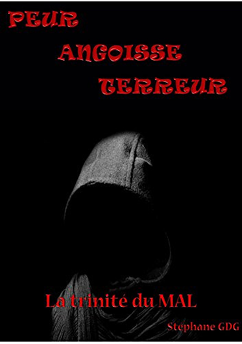 Peur-Angoisse-Terreur La Trinité du MAL - Stéphane GDG