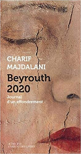 Beyrouth 2020 - Journal d’un effondrement - Charif Majdalani (Rentrée Littérature 2020)