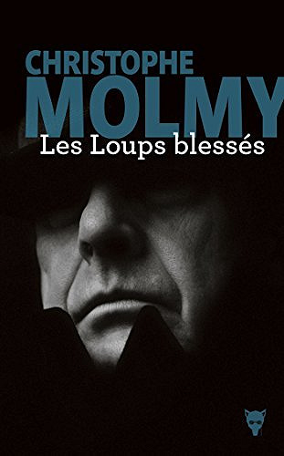 Les Loups blessés - Christophe Molmy