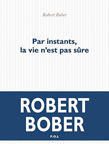 Par instants, la vie n’est pas sûre - Robert Bober (2020)
