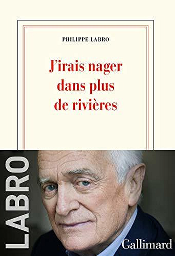 J’irais nager dans plus de rivières - Philippe Labro (2020)