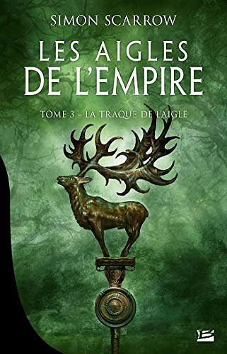 La Traque de l’Aigle: Les Aigles de l’Empire, T3 - Simon Scarrow (2020)
