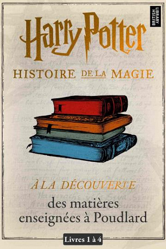 Histoire de la Magie - Intégrale : À la découverte des matières enseignées à Poudlard (livres 1-4) - Pottermore Publishing