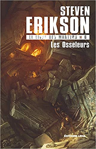 Le Livre des Martyrs, Tome 6 : Les osseleurs - Steven Erikson (2020)