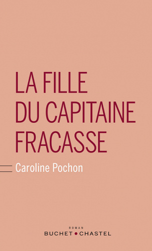 La fille du capitaine Fracasse - Caroline Pochon