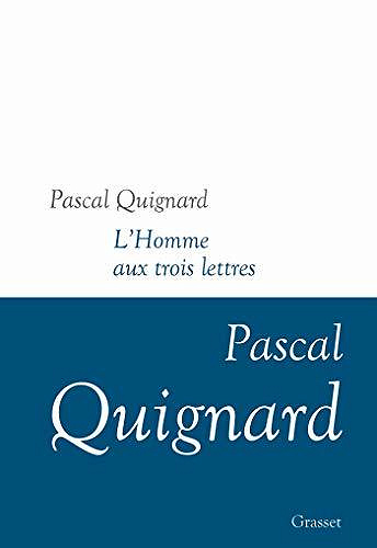 L’homme aux trois lettres : Dernier royaume, XI - Pascal Quignard (2020)