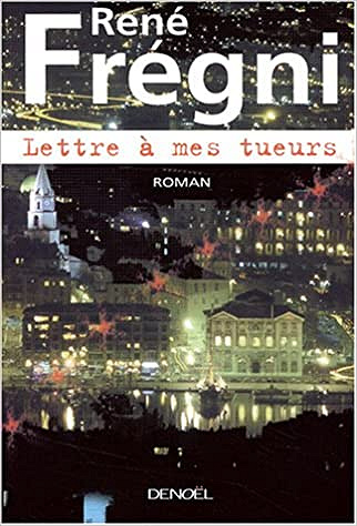 Lettre à mes tueurs - René Frégni