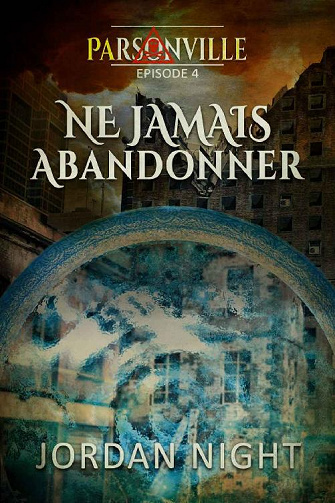 Jordan Night - Série Parsonville, Épisode 4: Ne Jamais Abandonner  (2020)