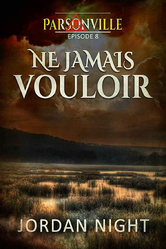 Jordan Night - Série Parsonville, Épisode 8: Ne Jamais Vouloir (2020)