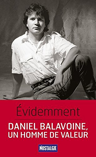 videmment. Daniel Balavoine, un homme de valeur - Pierre Pernez
