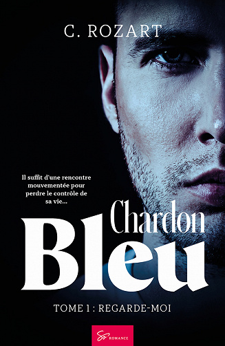 Chardon bleu - Tome 1: Regarde-moi - C. Rozart (2020)