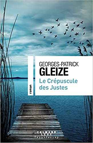 Le Crépuscule des Justes - Georges-Patrick Gleize