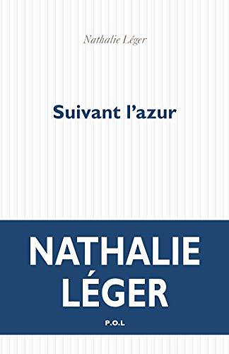 Suivant l’azur - Nathalie Léger (2020)
