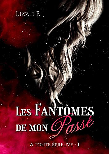 Les Fantômes de mon passé (À Toute Épreuve t. 1) - Lizzie F (2020)