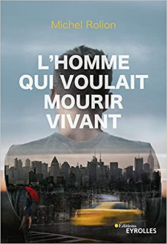 L’homme qui voulait mourir vivant - Michel Rolion (2020)
