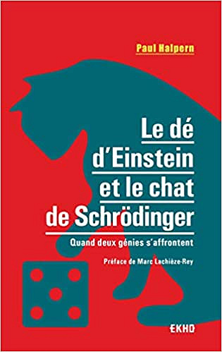 Le dé d’Einstein et le chat de Schrödinger - Quand deux génies s’affrontent: Quand deux génies s’affrontent - Paul Halpern