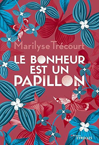 Le bonheur est un papillon - Marilyse Trécourt (2020)