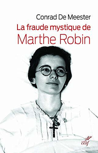 La fraude mystique de Marthe Robin - Conrad de Meester (2020)