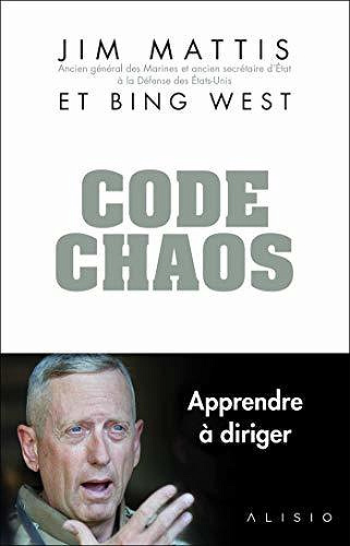 Code Chaos : Mémoires d’un chef - Jim Mattis et Bing West (2020)