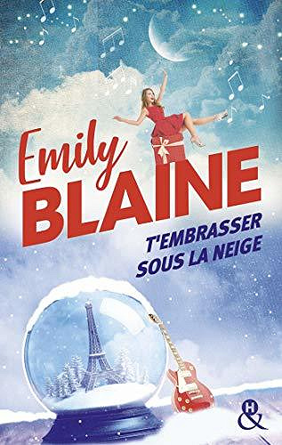 T’embrasser sous la neige : Hasard, destin et concours de baisers à Paris ! - Emily Blaine (2020)