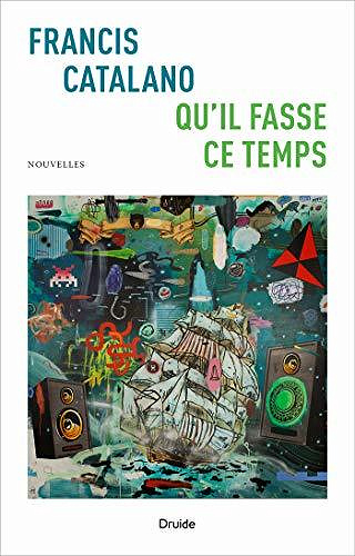 Qu’il fasse ce temps - Francis Catalano (2020)
